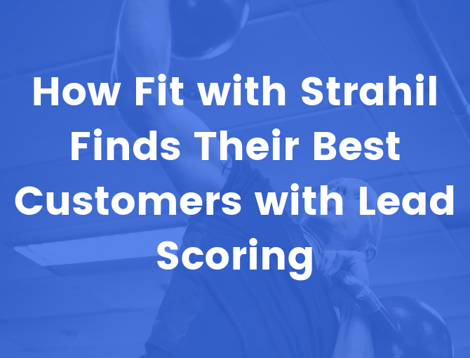 Fit with Strahil uses lead scoring to find their best customers